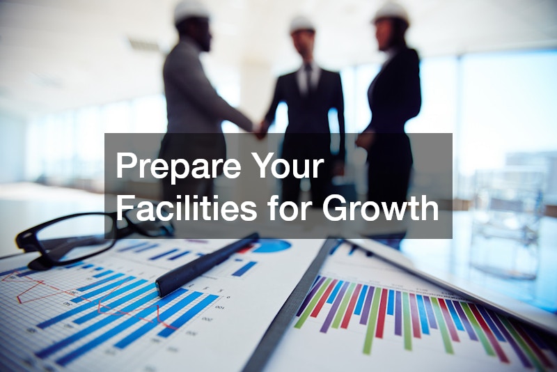 Prepare Your Facilities for Growth