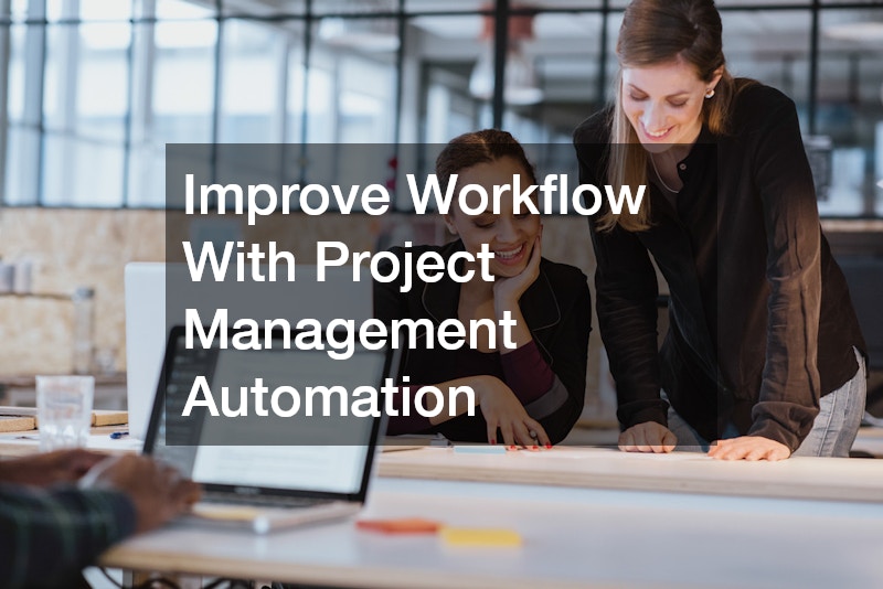 Improve Workflow With Project Management Automation