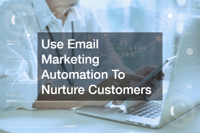 Use Email Marketing Automation To Nurture Customers