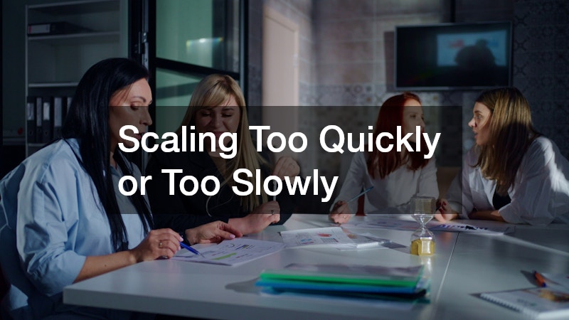 Scaling Too Quickly or Too Slowly