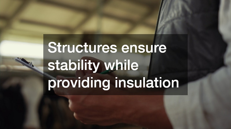 Structures ensure stability while providing insulation