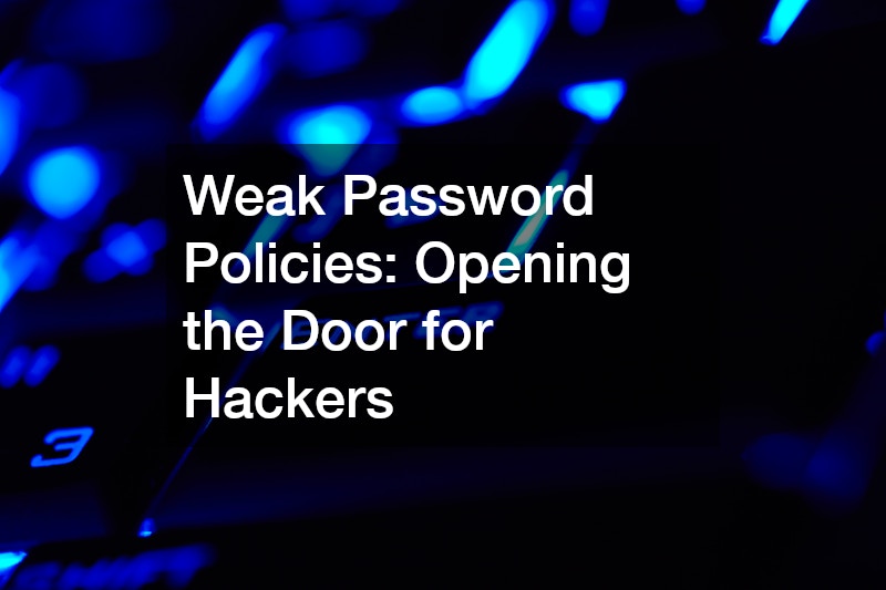 Weak Password Policies: Opening the Door for Hackers