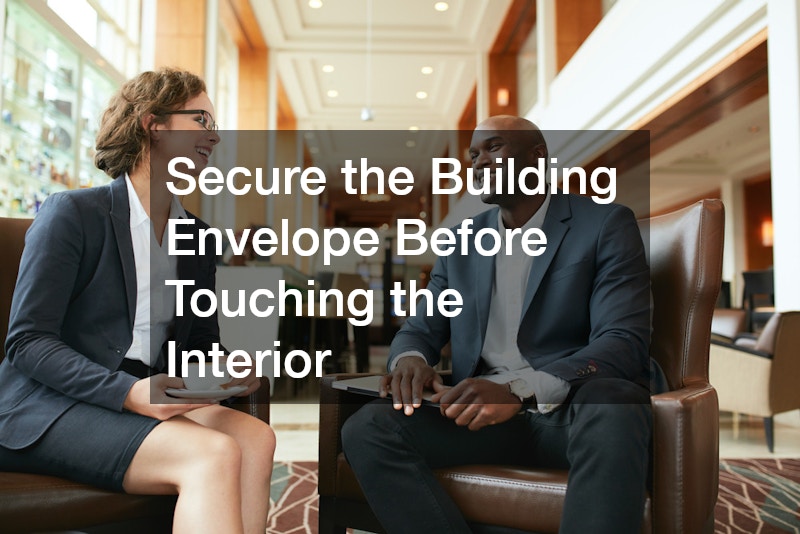 Secure the Building Envelope Before Touching the Interior