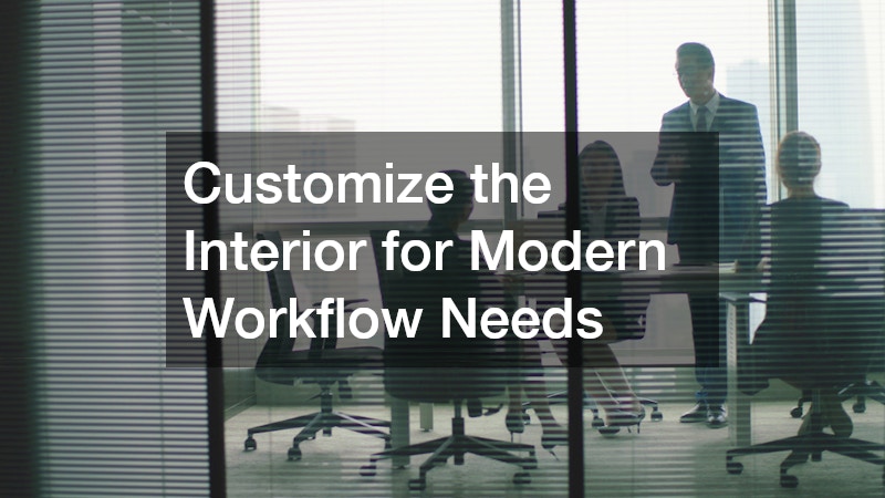 Customize the Interior for Modern Workflow Needs