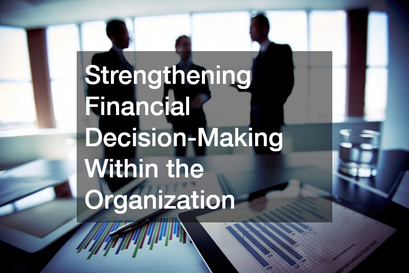 Strengthening Financial Decision-Making Within the Organization