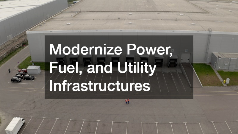 Modernize Power, Fuel, and Utility Infrastructures