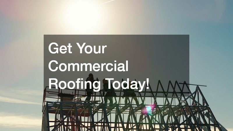 Get Your Commercial Roofing Today!