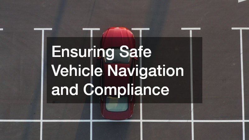 Ensuring Safe Vehicle Navigation and Compliance