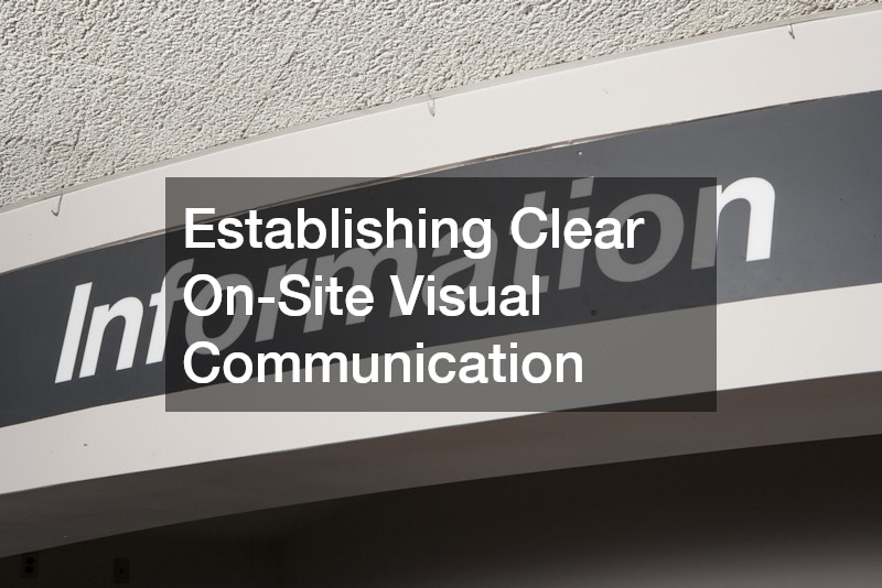 Establishing Clear On-Site Visual Communication