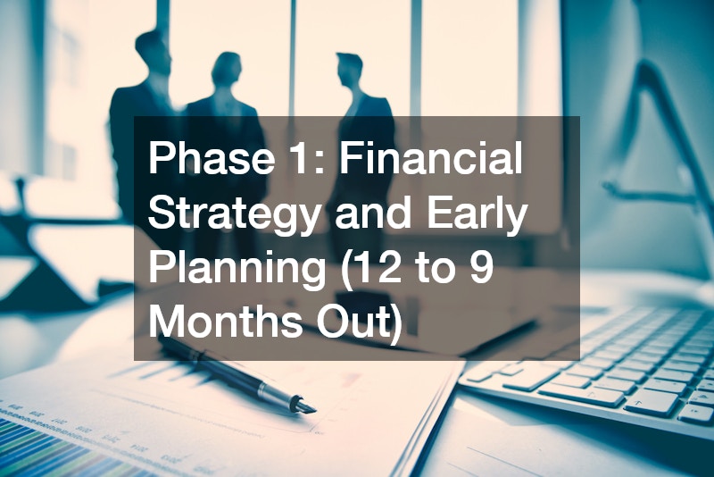 Phase 1: Financial Strategy and Early Planning (12 to 9 Months Out)