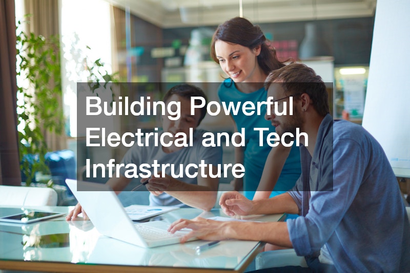 Building Powerful Electrical and Tech Infrastructure
