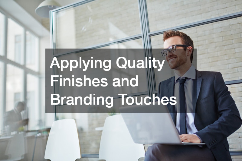 Applying Quality Finishes and Branding Touches