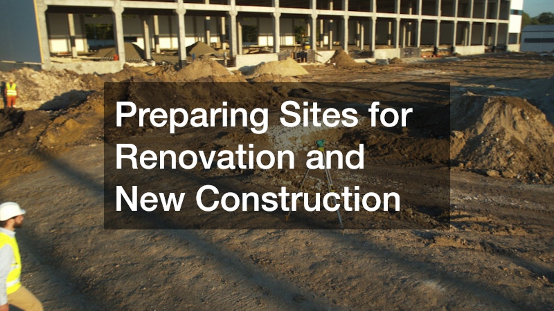 Preparing Sites for Renovation and New Construction