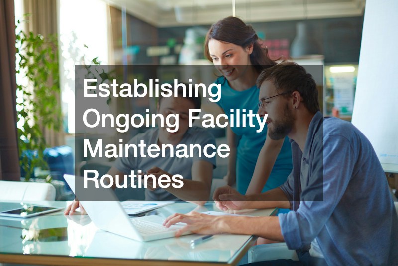 Establishing Ongoing Facility Maintenance Routines