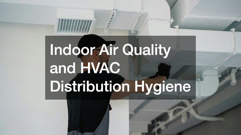 Indoor Air Quality and HVAC Distribution Hygiene