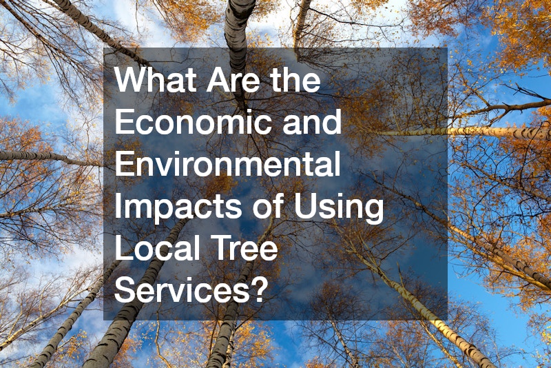 What Are the Economic and Environmental Impacts of Using Local Tree Services?
