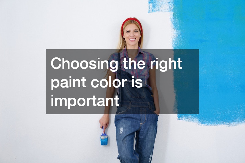 Choosing the right paint color is important