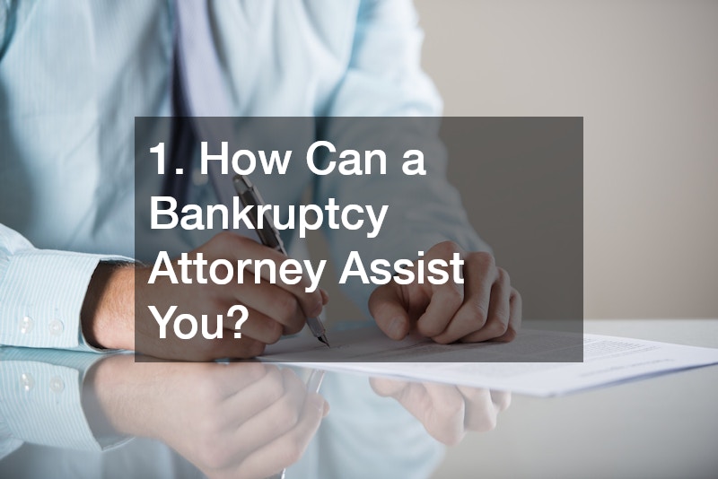 1. How Can a Bankruptcy Attorney Assist You?