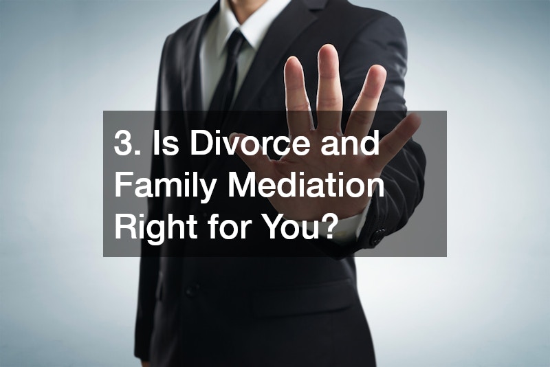 3. Is Divorce and Family Mediation Right for You?
