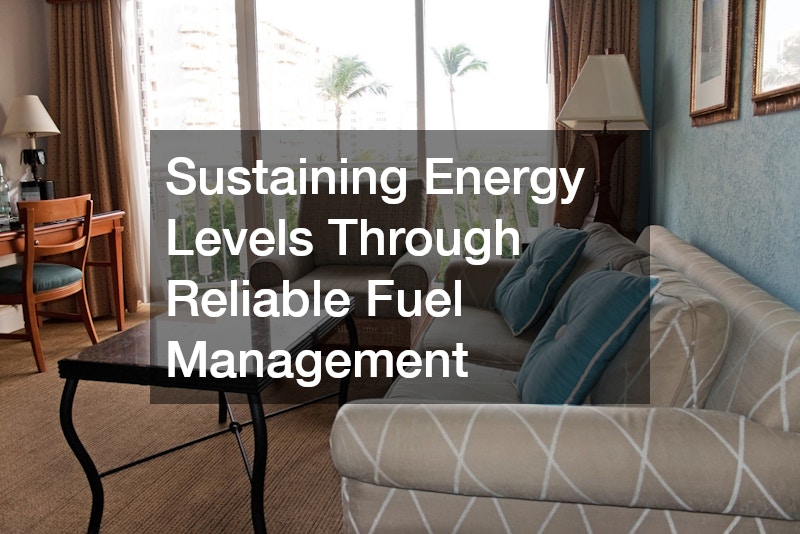 Sustaining Energy Levels Through Reliable Fuel Management