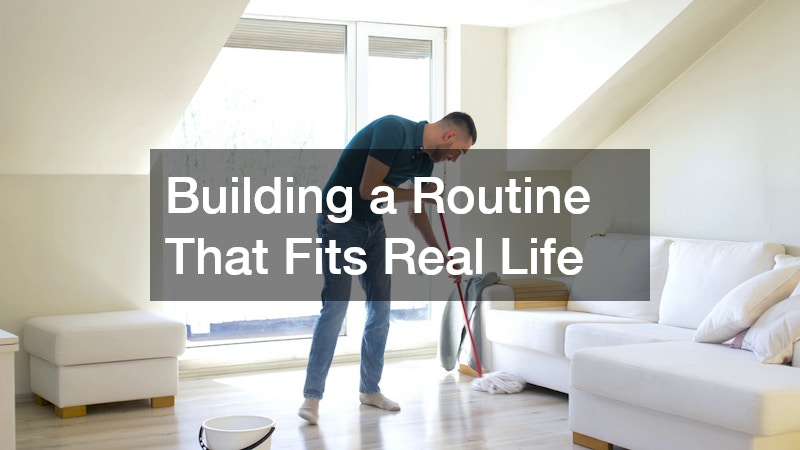 Building a Routine That Fits Real Life