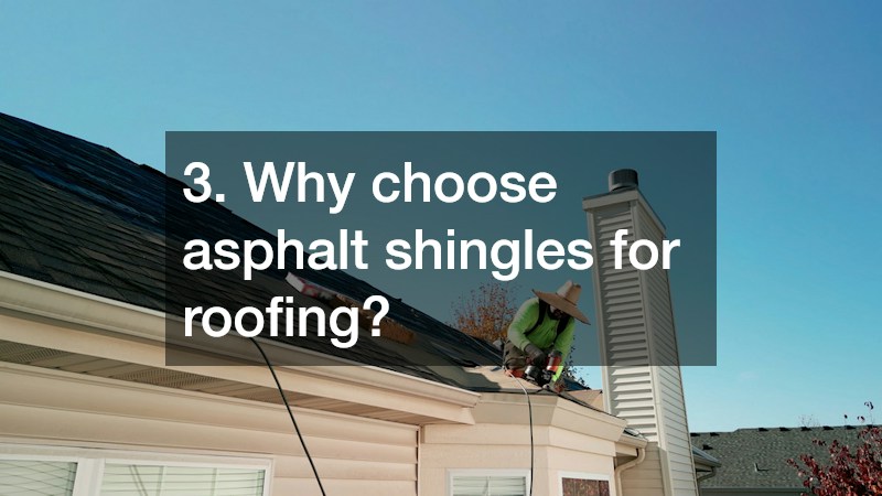 3. Why choose asphalt shingles for roofing?
