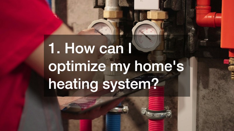 1. How can I optimize my home