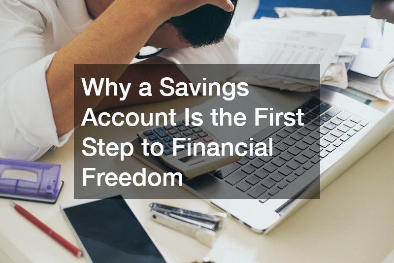 Why a Savings Account Is the First Step to Financial Freedom