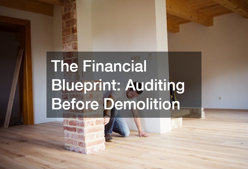 The Financial Blueprint: Auditing Before Demolition