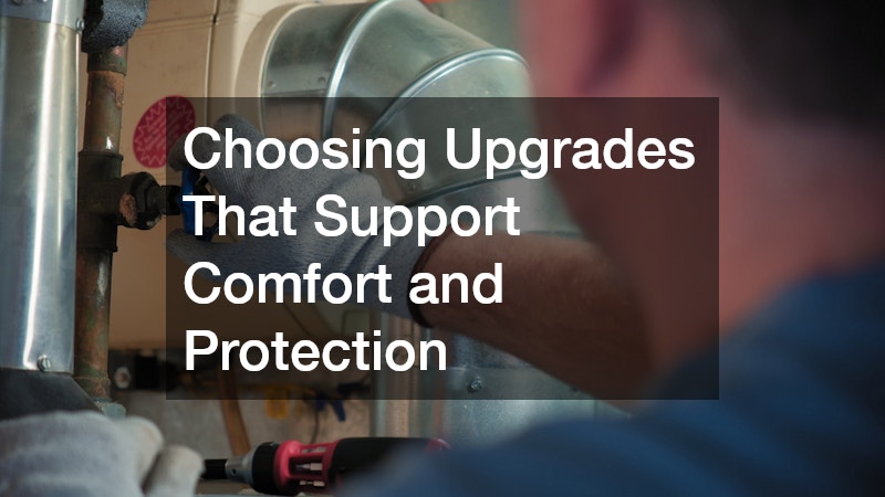 Choosing Upgrades That Support Comfort and Protection