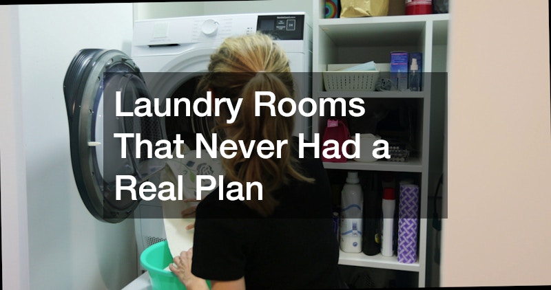 Laundry Rooms That Never Had a Real Plan