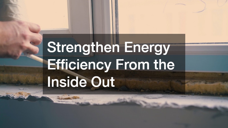 Strengthen Energy Efficiency From the Inside Out