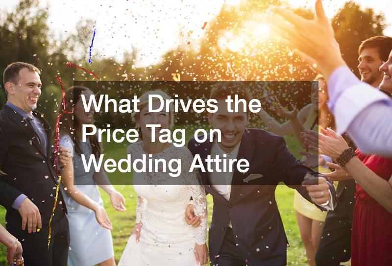 What Drives the Price Tag on Wedding Attire