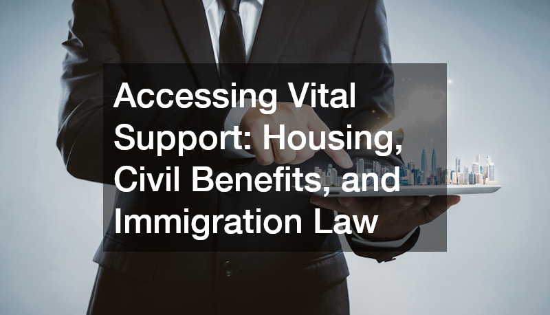 Accessing Vital Support: Housing, Civil Benefits, and Immigration Law