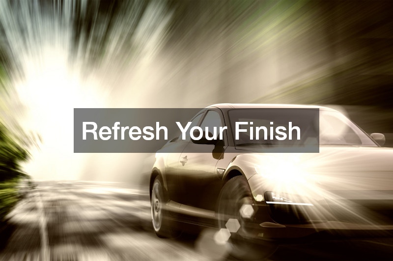 Refresh Your Finish