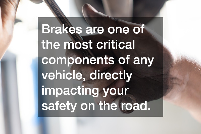 Brakes are one of the most critical components of any vehicle, directly impacting your safety on the road.