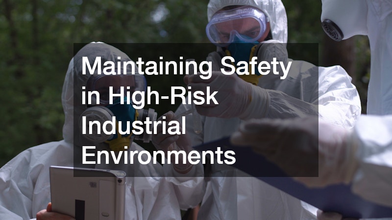 Maintaining Safety in High-Risk Industrial Environments