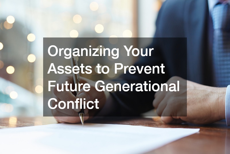Organizing Your Assets to Prevent Future Generational Conflict