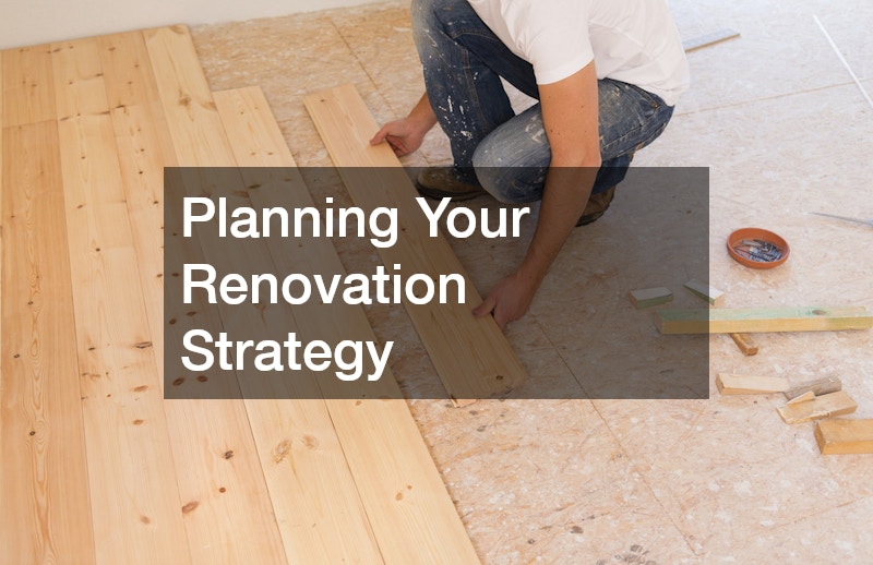 Planning Your Renovation Strategy