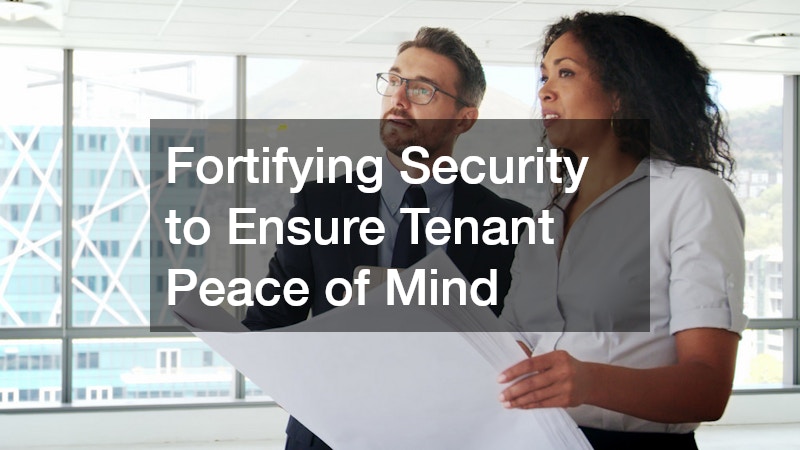 Fortifying Security to Ensure Tenant Peace of Mind