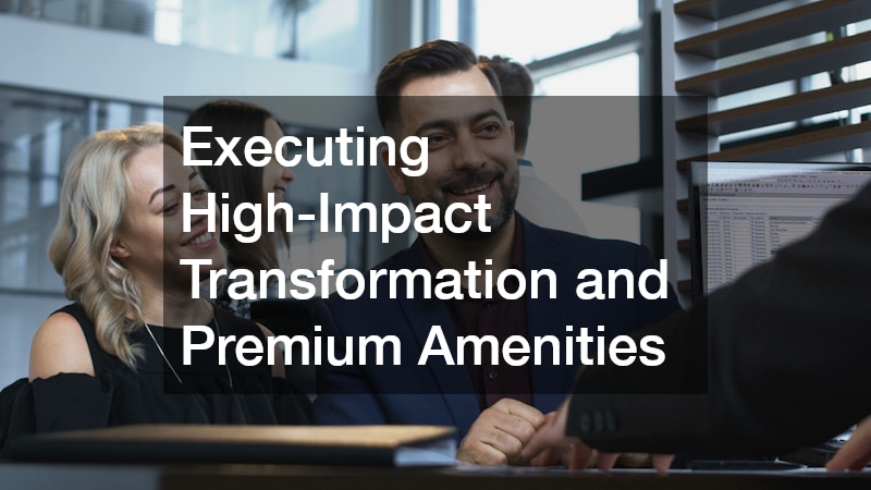 Executing High-Impact Transformation and Premium Amenities