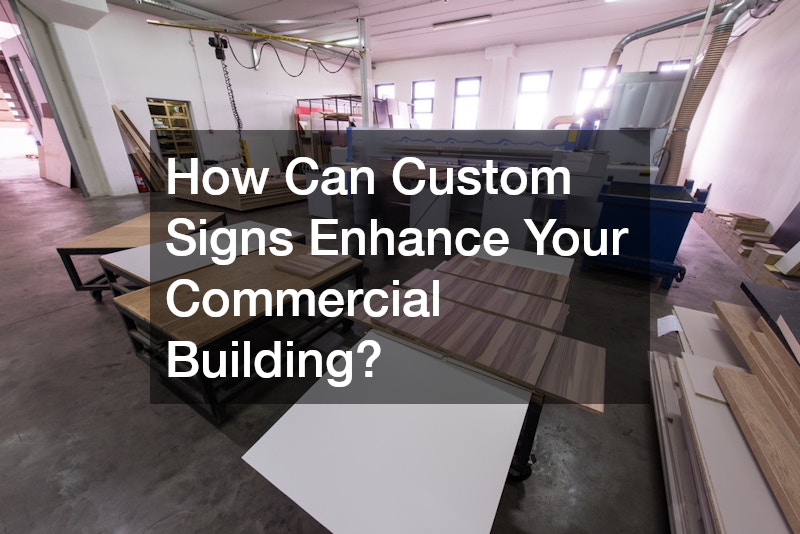 How Can Custom Signs Enhance Your Commercial Building?