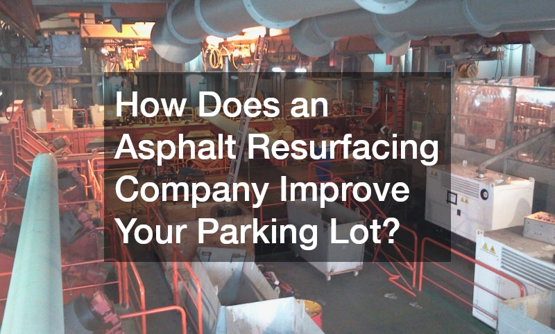 How Does an Asphalt Resurfacing Company Improve Your Parking Lot?