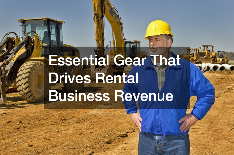 Essential Gear That Drives Rental Business Revenue