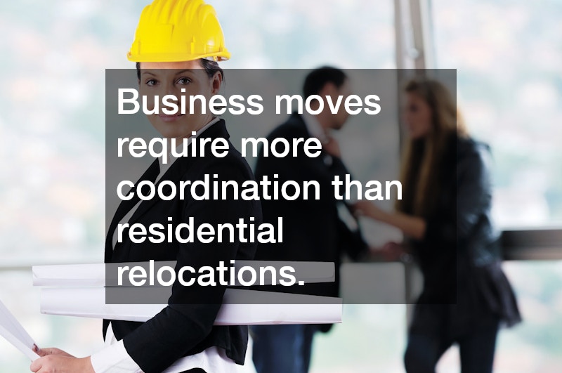 Business moves require more coordination than residential relocations.