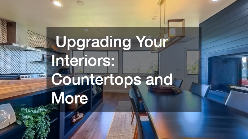  Upgrading Your Interiors: Countertops and More