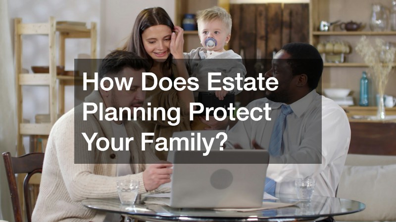 How Does Estate Planning Protect Your Family?