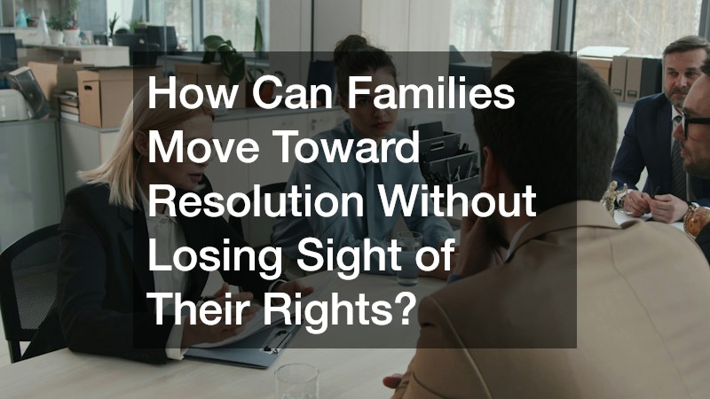 How Can Families Move Toward Resolution Without Losing Sight of Their Rights?