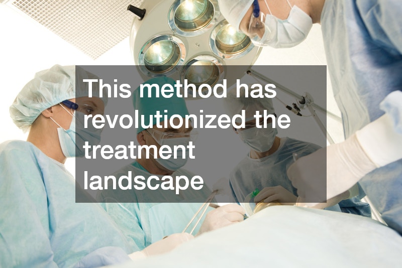 This method has revolutionized the treatment landscape