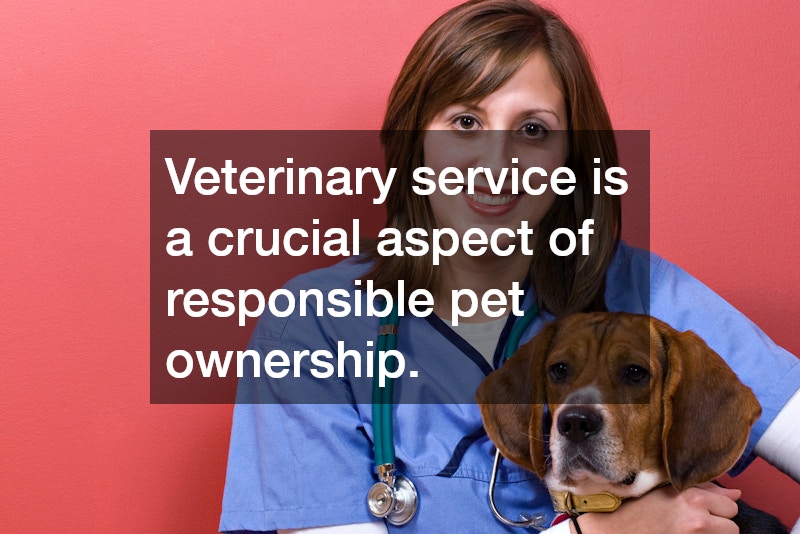 Veterinary service is a crucial aspect of responsible pet ownership.